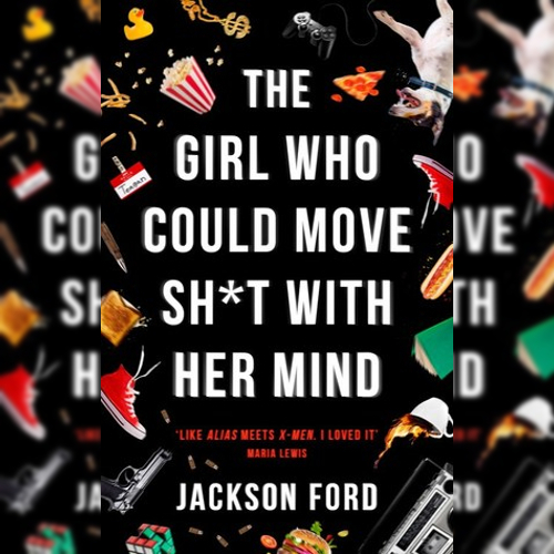 <strong>The Girl Who Could </strong><strong>Move Sh*t With Her Mind</strong><br />
by <em>Jackson Ford</em>