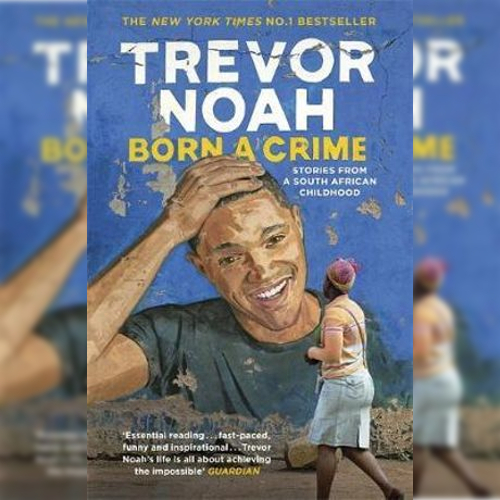 <strong>Born A Crime</strong><br />
by <em>Trevor Noah</em>