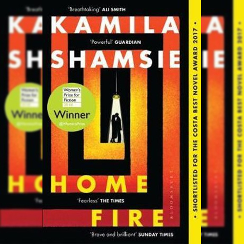 <strong>Home Fire</strong><br />
by <em>Kamila Shamsie</em>