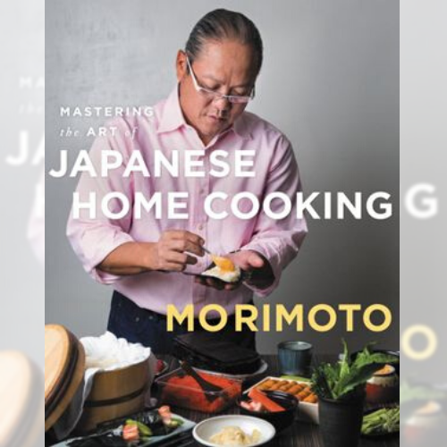 <strong>Mastering the Art of Japanese Homecooking</strong> by Masaharu Morimoto