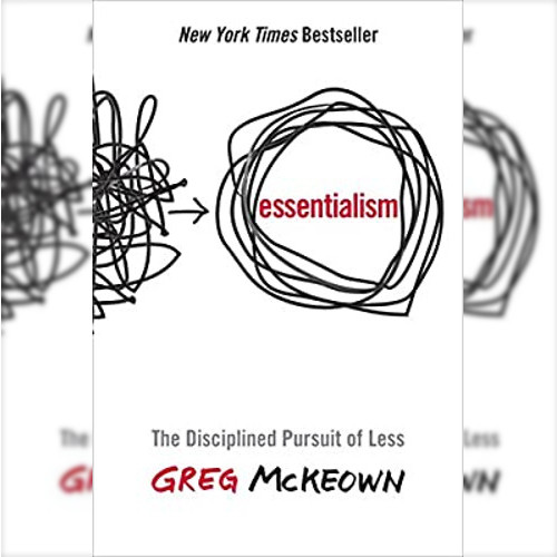 <strong>Essentialism: The Disciplined Pursuit of Less</strong>, Greg Mckeown