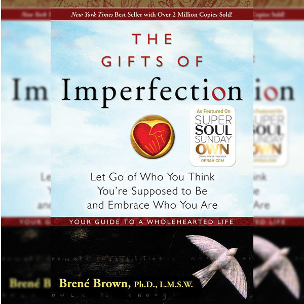 <strong>The Gifts of Imperfection</strong>, Brené Brown