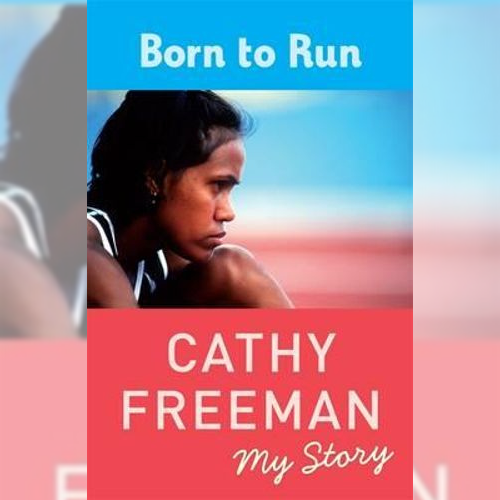 <strong>Born To Run: My Story</strong>, Cathy Freeman