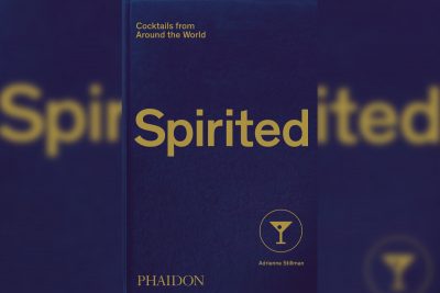 Spirited: Cocktails from Around the World. Image: Supplied