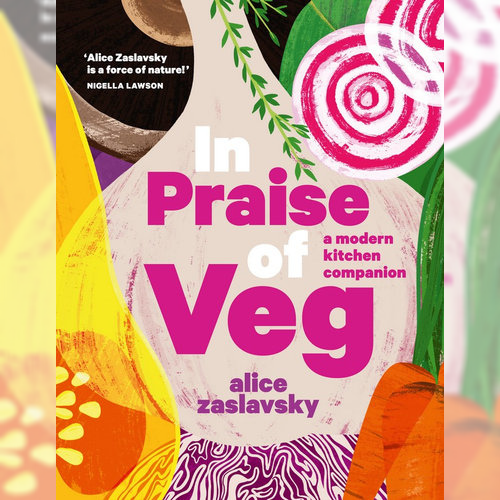 <strong>In Praise of Veg,</strong> Alice Zaslavsky