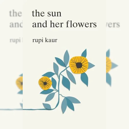 <strong>The Sun and Her Flowers</strong> by Rupi Kaur