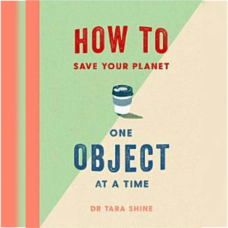 How to Save Your Planet One Object at a Time - Tara Shine