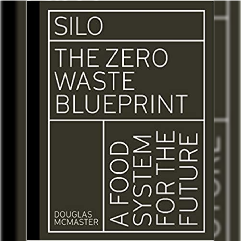 Silo The Zero Waste Blueprint - Douglas McMaster