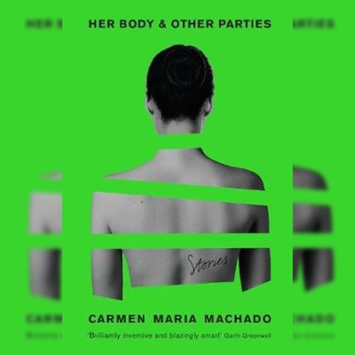 <strong>Her Body & Other Parties</strong> by Carmen Maria Machado