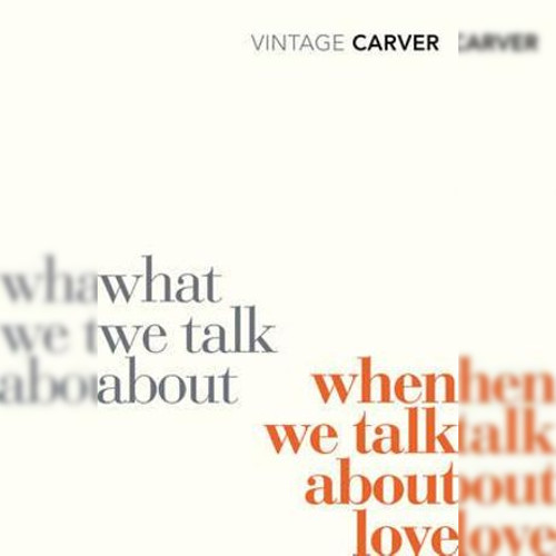 <strong>What We Talk About When We Talk About Love</strong> by Raymond Carver