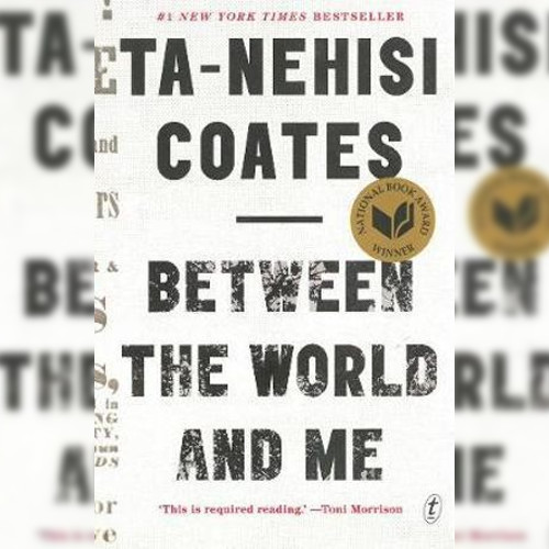 <strong>Between The World and Me</strong> by Ta-Nehisi Coates