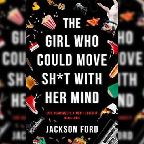 <strong>The Girl Who Could Move Sh*t With Her Mind</strong> by Jackson Ford 
