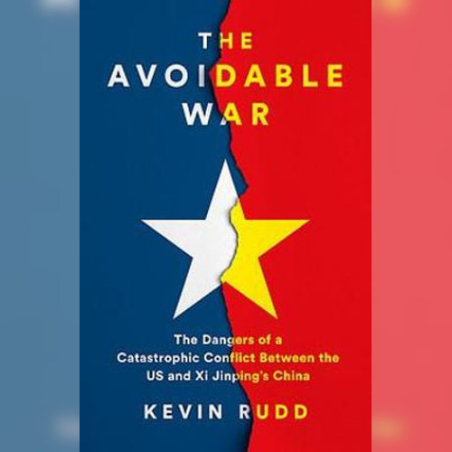 <strong>The Avoidable War</strong> by Kevin Rudd