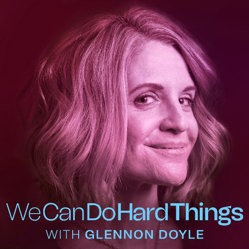 <strong>We Can Do Hard Things</strong> with Glennon Doyle