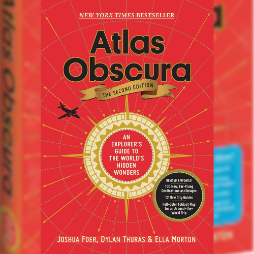 <strong>An Explorer's Guide to the World's Hidden Wonders </strong>by Joshua Foer, Ella Morton, Dylan Thuras, Atlas Obscura